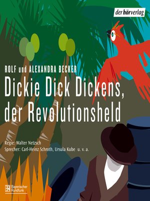 cover image of Dickie Dick Dickens, der Revolutionsheld